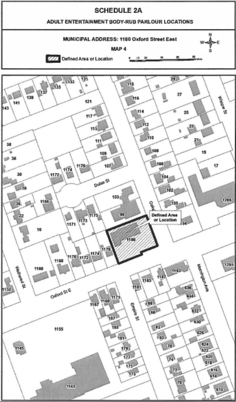 No person shall own or operate an Adult Entertainment Body-Rub Parlour except in the defined area shown on Schedule 2A of this By-law. Map 4. The address is 1180 Oxford Street East. 